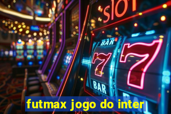 futmax jogo do inter